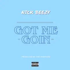 Got Me Goin' - Single by Nick Beezy album reviews, ratings, credits