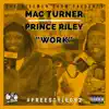 Work (feat. Mac Turner & Prince Riley) - Single album lyrics, reviews, download