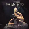 For My Witch - Single album lyrics, reviews, download