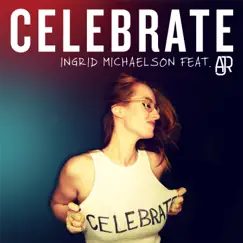 Celebrate (feat. AJR) - Single by Ingrid Michaelson album reviews, ratings, credits