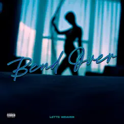 Bend Over - Single by Lette Weaver album reviews, ratings, credits