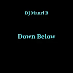 Down Below - Single by DJ Mauri B album reviews, ratings, credits