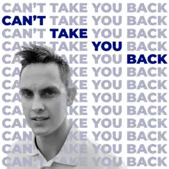 Can't Take You Back - Single by Will Harken album reviews, ratings, credits