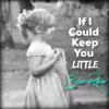 If I Could Keep You Little - Single album lyrics, reviews, download