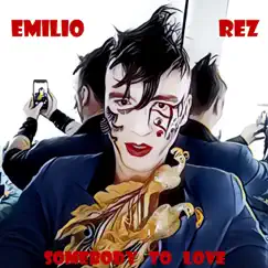 Somebody to Love (feat. Gianluca Fiorenza & Claudio Climaco) - Single by Emilio Rez album reviews, ratings, credits