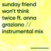 Won't Think Twice (Instrumental Mix) [feat. Anna Graziano] - Single album lyrics, reviews, download