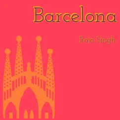 Barcelona - Single by RAJA SINGH album reviews, ratings, credits