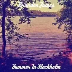 Summer in Stockholm - Single by Brandon James album reviews, ratings, credits