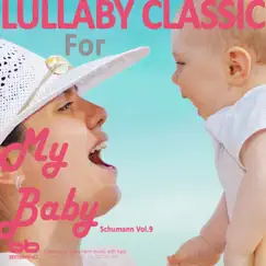 Lullaby Classic for My Baby Schumann Vol, 9 by Lullaby & Prenatal Band album reviews, ratings, credits