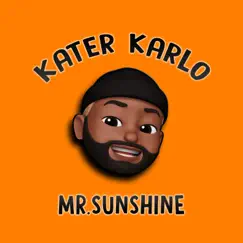 Mr. Sunshine - Single by Kater Karlo album reviews, ratings, credits