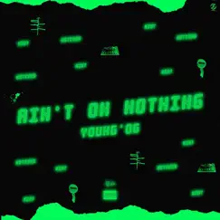 Ain't On Nothing - Single by Young'OG album reviews, ratings, credits