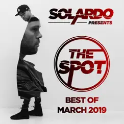 Solardo Presents: The Spot (March 2019) [DJ MIX] by Solardo album reviews, ratings, credits