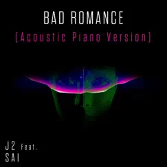 Bad Romance (Acoustic Piano Version) [feat. Sai] - Single by J2 album reviews, ratings, credits
