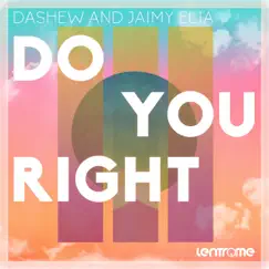 Do You Right - Single by Dashew & Jaimy Elia album reviews, ratings, credits