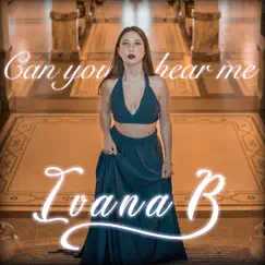 Can You Hear Me - Single by Ivana B album reviews, ratings, credits