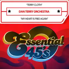 Terry Cloth / My Heart Is Free Again - Single by Dan Terry Orchestra album reviews, ratings, credits