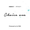 Choice One (feat. RYKEY) - Single album lyrics, reviews, download