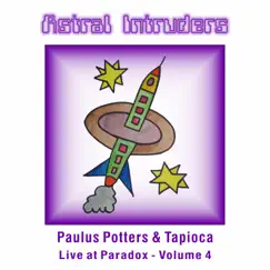 Astral Intruders by Paulus Potters & Tapioca album reviews, ratings, credits