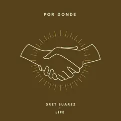 Por Donde - Single by Dret Suarez & Life album reviews, ratings, credits