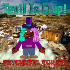 Tevil Is Crap by Psychotic Toilets album reviews, ratings, credits