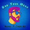 Bob Your Head - Single album lyrics, reviews, download