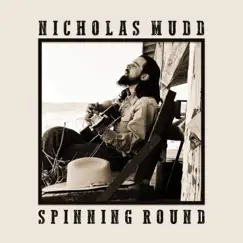Spinning Round - Single by Nicholas Mudd album reviews, ratings, credits