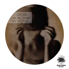 Out of Mind - Single by Shiha album reviews, ratings, credits