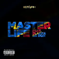 Master Life (feat. Blacka Da Don) - Single by Kem'Yah album reviews, ratings, credits