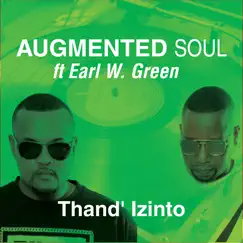 Thand' Izinto - EP by Augmented Soul & Earl W. Green album reviews, ratings, credits