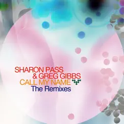 Call My Name (Remixes) by Sharon Pass & Greg Gibbs album reviews, ratings, credits