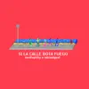 Si la Calle Bota Fuego - Single album lyrics, reviews, download
