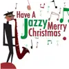 Have a Jazzy Christmas album lyrics, reviews, download