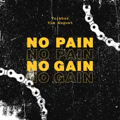 No Pain No Gain - Single by Tim August & Volkhur album reviews, ratings, credits