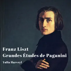 Franz Liszt: Grandes Études de Paganini - EP by Julia Harvryl album reviews, ratings, credits