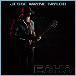 Echo - Single by Jesse Wayne Taylor album reviews, ratings, credits