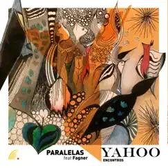 Paralelas (feat. Fagner) - Single by Yahoo album reviews, ratings, credits