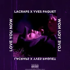 Love You Now - Single by Lacraps & Yves Paquet album reviews, ratings, credits