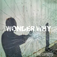 Wonder Why - Single by The Capsized album reviews, ratings, credits