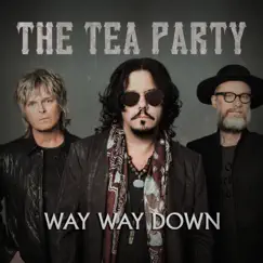 Way Way Down - Single by The Tea Party album reviews, ratings, credits