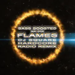 Flames (feat. DCX) [Dj Square Hardcore Radio Remix] Song Lyrics