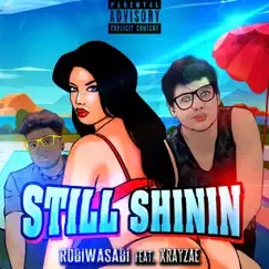 Still Shinin' (feat. Xray-Zae) - Single by Robiwasabi album reviews, ratings, credits