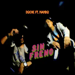 Sin Freno (feat. Nando) - Single by Doche album reviews, ratings, credits