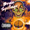 Brain Spillage album lyrics, reviews, download