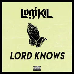 Lord Knows - Single by Logikil album reviews, ratings, credits