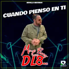 Cuando Pienso en Ti - Single by MAYO PEREZ Y SUS DL8MX album reviews, ratings, credits