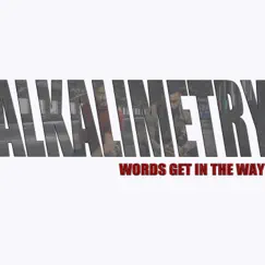 Words Get in the Way - Single by Alkalimetry album reviews, ratings, credits