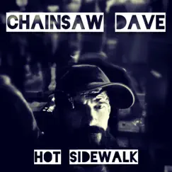 Hot Sidewalk - Single by Chainsaw Dave album reviews, ratings, credits