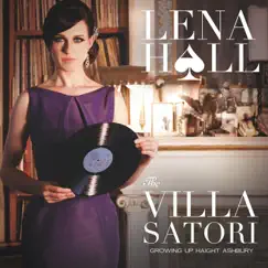 The Villa Satori: Growing up Haight Ashbury by Lena Hall album reviews, ratings, credits