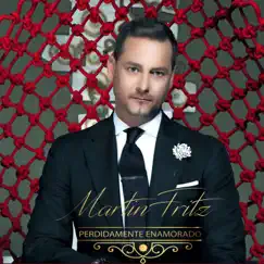 Perdidamente Enamorado - Single by Martin Fritz album reviews, ratings, credits