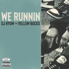 We Runnin (feat. ¥ELLOW BUCKS) - Single by DJ RYOW album reviews, ratings, credits
